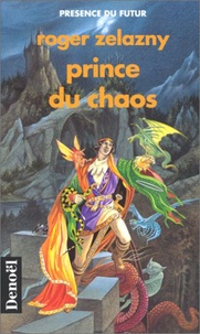 Roger Zelazny - Le cycle des Princes d'Ambre Tome 10 : Prince du Chaos.