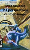 Yves Ramonet - Les perspectives du mensonge.