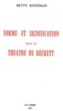 Betty Rojtman - Forme Et Signification Dans Le Theatre De Beckett.
