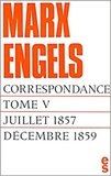 Karl Marx et Friedrich Engels - Correspondance / Karl Marx, Friedrich Engels Tome 5 : Juillet 1857 - Décembre 1859.