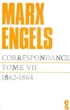 Karl Marx et Friedrich Engels - Correspondance / Karl Marx, Friedrich Engels Tome 7 : 1862-1864.