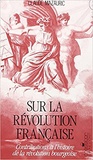 Claude Mazauric - Sur la Révolution française - Contributions à l'histoire de la révolution bourgeoise.