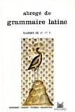 Auguste Thomas et Edmond Baudiffier - Abrégé de grammaire latine 2e, 1e, Tle.