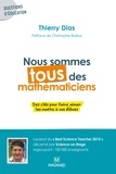 Thierry Dias - Nous sommes tous des mathématiciens : Des clés pour faire aimer les maths - Des clés pour faire aimer les maths.