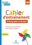 Claire Barthomeuf-Schillinger et Catherine Lahoz - Français CM2 cycle 3 Outils pour le Français - Cahier d'entraînement - Orthographe et dictées.
