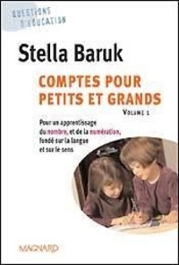 Stella Baruk - Comptes pour petits et grands - Volume 1, Pour un apprentissage du nombre et de la numération fondé sur la langue et le sens.