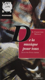Bruno Parmentier-Bernage - De La Musique Pour Tous. Ecouter Pour Aimer.