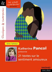 Katherine Pancol - Katherine Pancol présente 21 textes sur le sentiment amoureux - Dire l'amour.