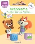 Georges Besnard et Marie Sirica - A la maternelle, Graphisme Toute petite section - Premiers pas vers l'écriture. Avec plein d'autocollants.