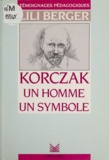 Lili Berger et Claude Roy - Korczak : un homme, un symbole.