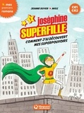 Jeanne Boyer et Jeanne Boyer - Joséphine Superfille 1 - Comment j'ai découvert mes superpouvoirs.