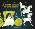 Annette Marnat et Charlotte Gastaut - 3 beaux contes de princesses - Les fées ; Cendrillon ; Blanche-neige.