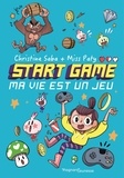 Christine Saba et Paty Miss - Start game Tome 1 : Ma vie est un jeu.
