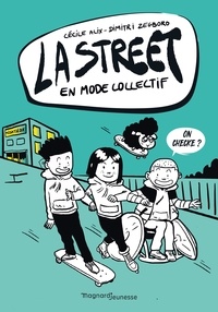 Cécile Alix et Dimitri Zegboro - La Street Tome 4 : En mode collectif.