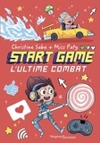 Christine Saba et  Miss Paty - Start game Tome 3 : L'ultime combat.