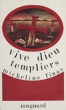 Micheline Finas - Vive Dieu, templiers !.