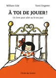 William Cole et Tomi Ungerer - À toi de jouer ! - Un livre pour aller au lit (ou pas).