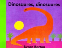 Byron Barton - Dinosaures, dinosaures.