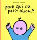 Bénédicte Guettier - Pour qui ce petit bisou ?.