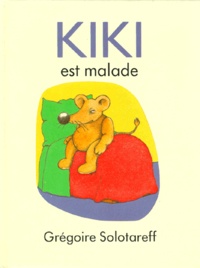 Grégoire Solotareff - Kiki est malade.