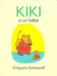Grégoire Solotareff - Kiki a un bébé.