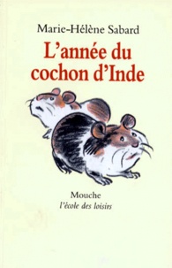 Marie-Hélène Sabard - L'année du cochon d'Inde.