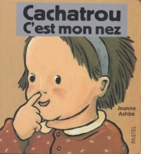 Jeanne Ashbé - Cachatrou  : C'est mon nez.