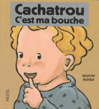 Jeanne Ashbé - Cachatrou  : C'est ma bouche.