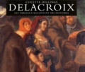 Colette Hellings - Delacroix. Les Tableaux Racontent Des Histoires.