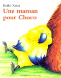 Keiko Kasza - Une maman pour Choco.