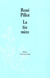 René Pillot - La fée mère.