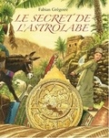 Fabian Grégoire - Le secret de l'astrolabe.