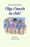 Geneviève Brisac - Olga s'inscrit au club !.