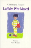 Christophe Honoré - L'affaire P'tit Marcel.