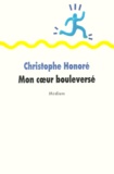 Christophe Honoré - Mon coeur bouleversé.