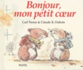 Claude K. Dubois et Carl Norac - Bonjour, mon petit coeur.