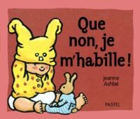 Jeanne Ashbé - Que non, je m'habille !.