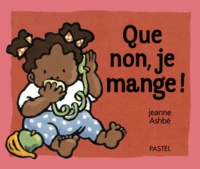 Jeanne Ashbé - Que non, je mange !.