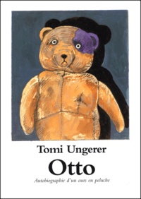 Tomi Ungerer - Otto. Autobiographie D'Un Ours En Peluche.