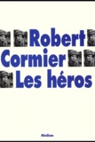 Robert Cormier - Les Heros.