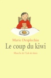 Marie Desplechin - Le coup du kiwi.