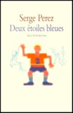 Serge Perez - Deux Etoiles Bleues.