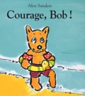 Alex Sanders - Courage, Bob !.