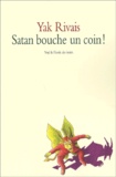 Yak Rivais - Satan Bouche Un Coin !.