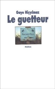 Gaye Hicyilmaz - Le Guetteur.