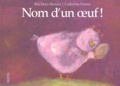 Béatrice Deru-Renard et Catherine Pineur - Nom D'Un Oeuf !.