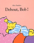 Alex Sanders - Debout, Bob !.