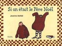 Jeanne Ashbé - Si on était le Père Noël.