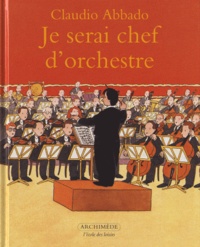 Claudio Abbado - Je serai chef d'orchestre.