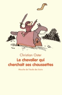 Christian Oster - Le chevalier qui cherchait ses chaussettes.
